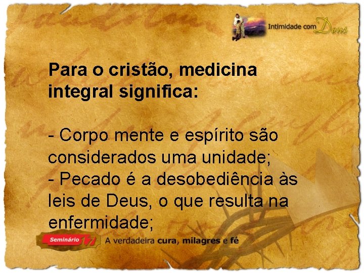 Para o cristão, medicina integral significa: - Corpo mente e espírito são considerados uma