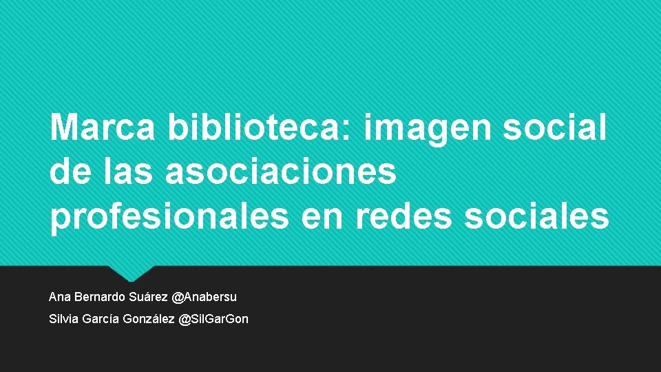 Marca biblioteca: imagen social de las asociaciones profesionales en redes sociales Ana Bernardo Suárez