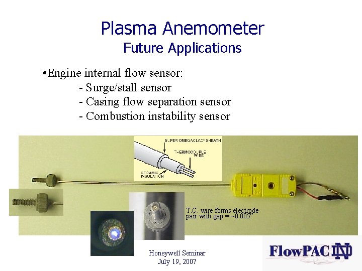 Plasma Anemometer Future Applications • Engine internal flow sensor: - Surge/stall sensor - Casing