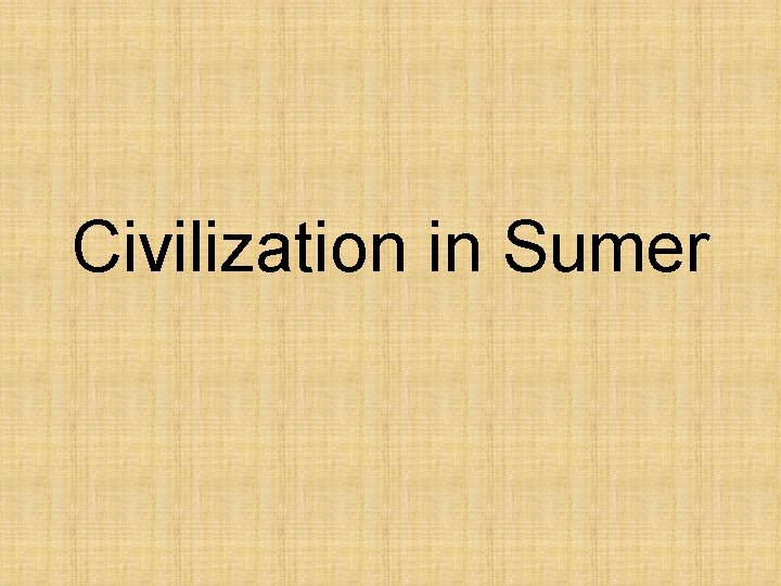 Civilization in Sumer 