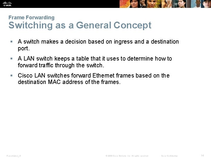 Frame Forwarding Switching as a General Concept § A switch makes a decision based