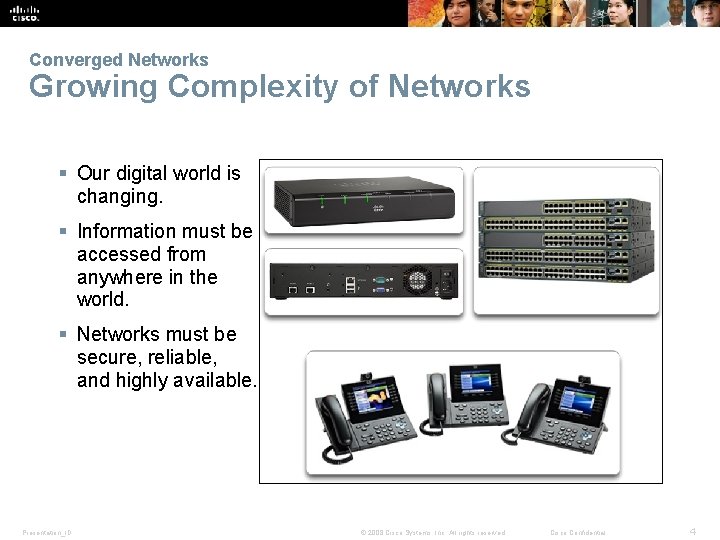 Converged Networks Growing Complexity of Networks § Our digital world is changing. § Information