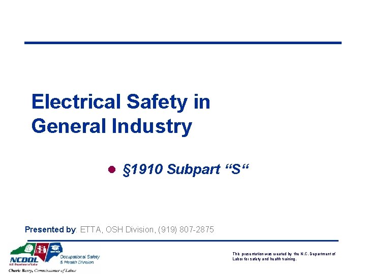 Electrical Safety in General Industry l § 1910 Subpart “S“ Presented by: ETTA, OSH