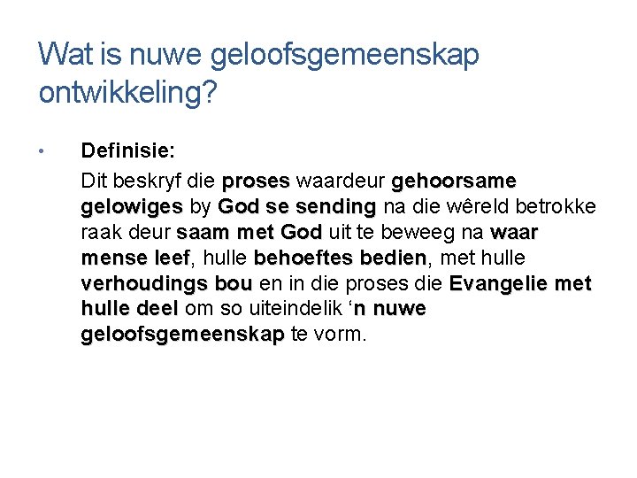 Wat is nuwe geloofsgemeenskap ontwikkeling? • Definisie: Dit beskryf die proses waardeur gehoorsame gelowiges