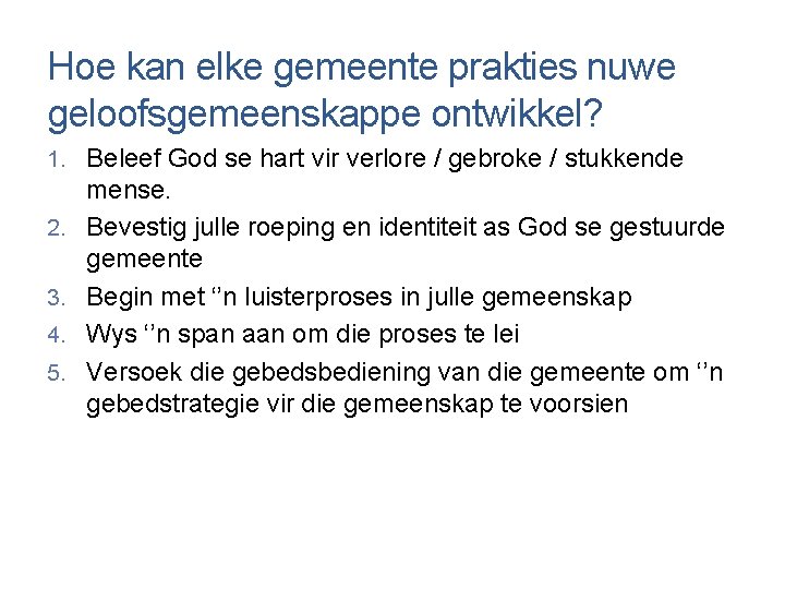 Hoe kan elke gemeente prakties nuwe geloofsgemeenskappe ontwikkel? 1. Beleef God se hart vir