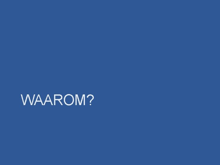 WAAROM? 