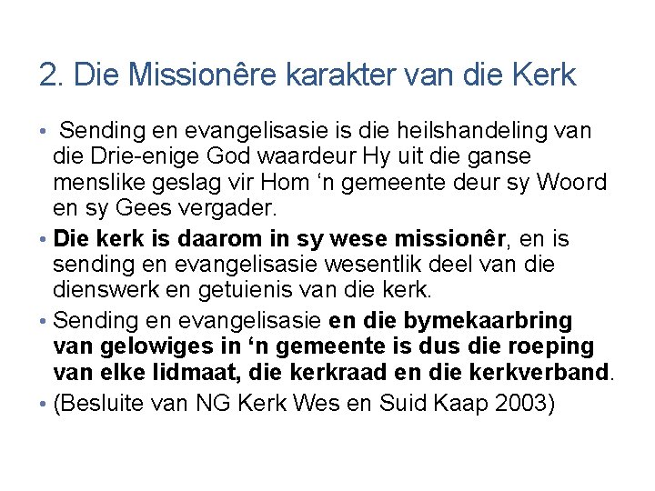 2. Die Missionêre karakter van die Kerk • Sending en evangelisasie is die heilshandeling