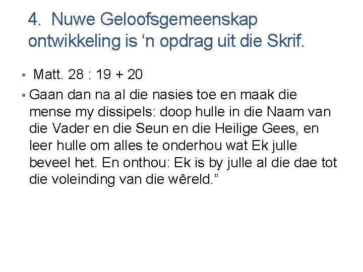 4. Nuwe Geloofsgemeenskap ontwikkeling is ‘n opdrag uit die Skrif. • Matt. 28 :