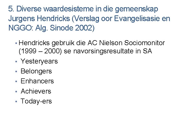 5. Diverse waardesisteme in die gemeenskap Jurgens Hendricks (Verslag oor Evangelisasie en NGGO: Alg.