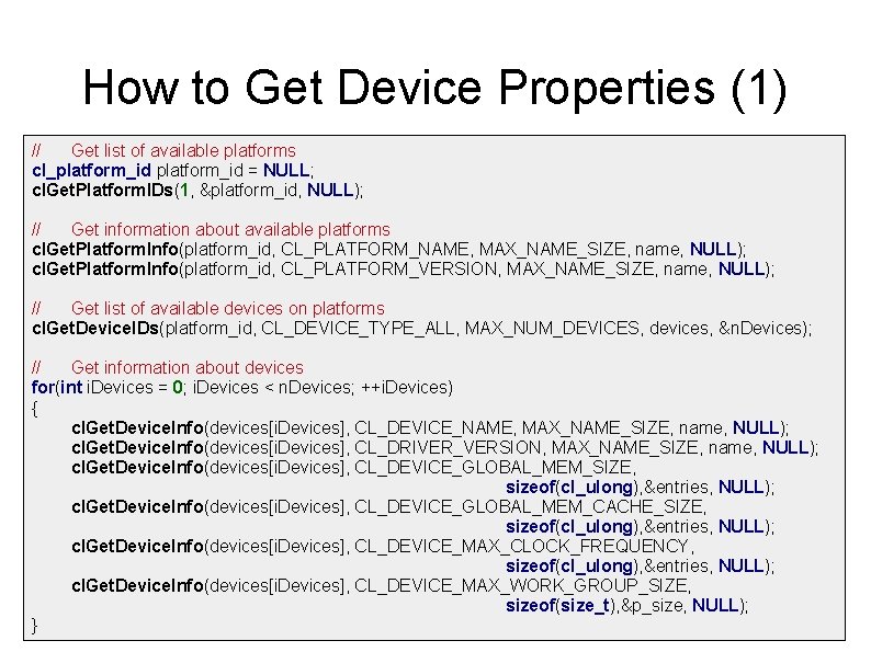 How to Get Device Properties (1) // Get list of available platforms cl_platform_id =