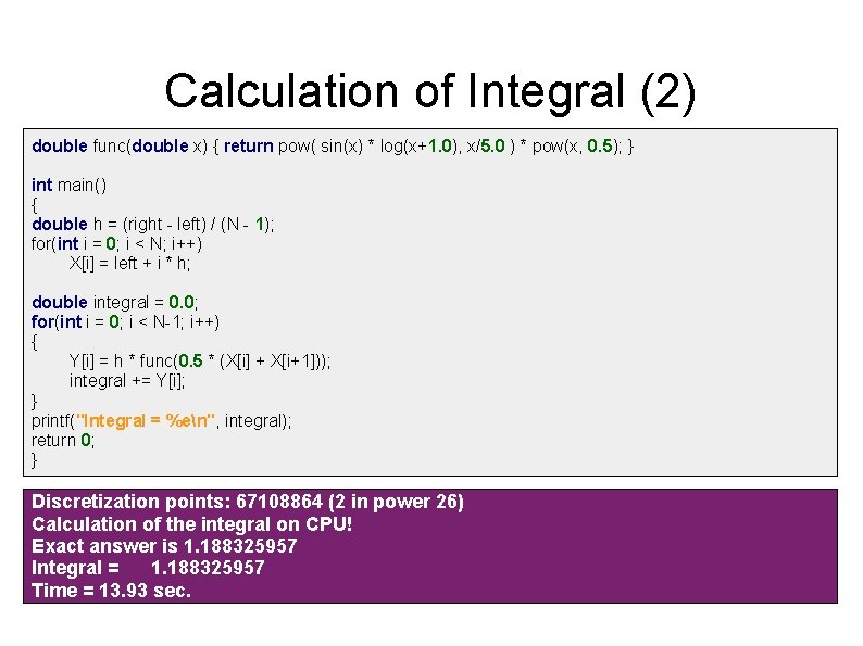 Calculation of Integral (2) double func(double x) { return pow( sin(x) * log(x+1. 0),