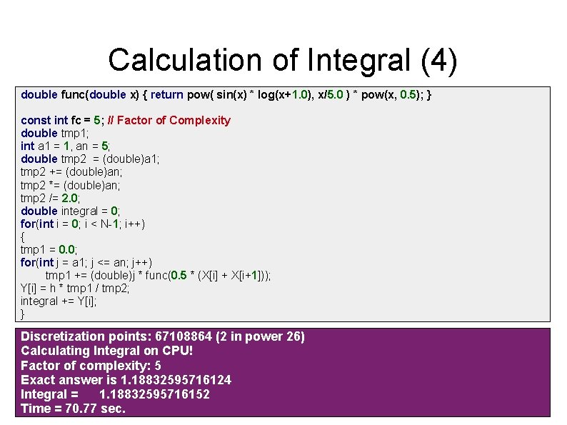 Calculation of Integral (4) double func(double x) { return pow( sin(x) * log(x+1. 0),