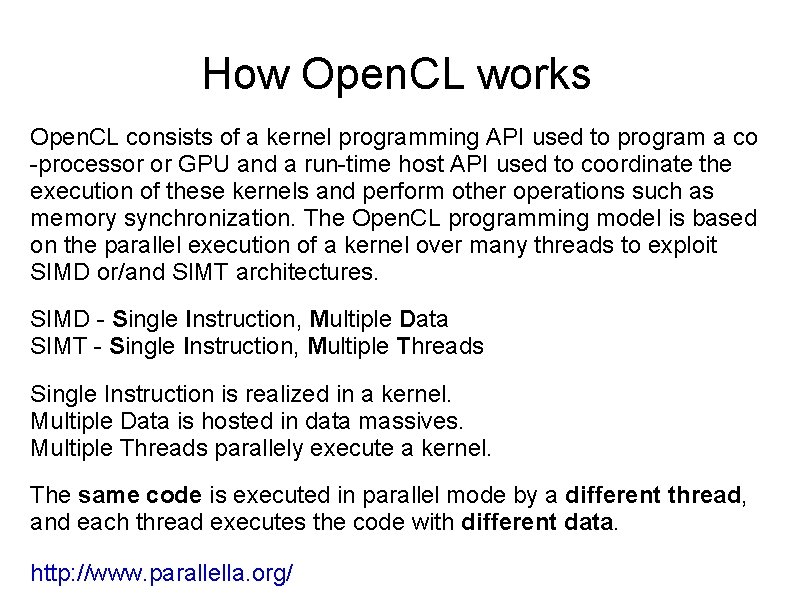 How Open. CL works Open. CL consists of a kernel programming API used to