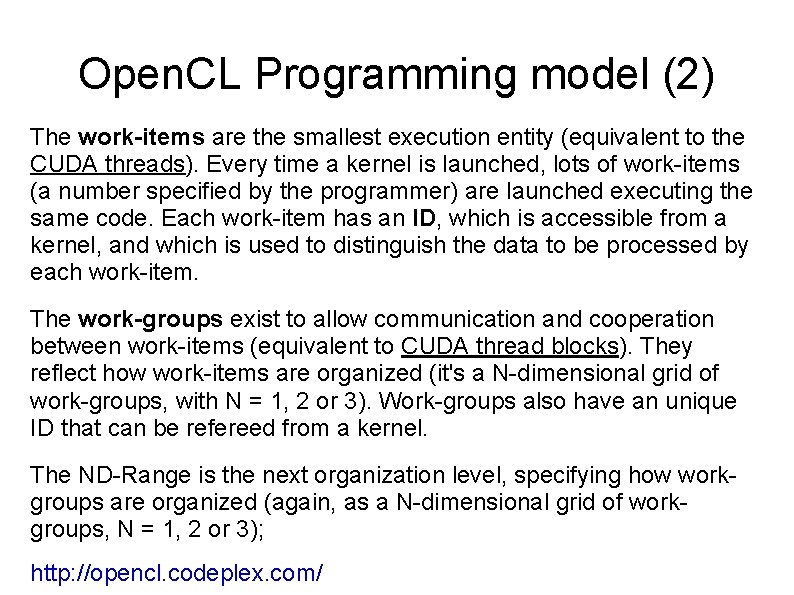 Open. CL Programming model (2) The work-items are the smallest execution entity (equivalent to