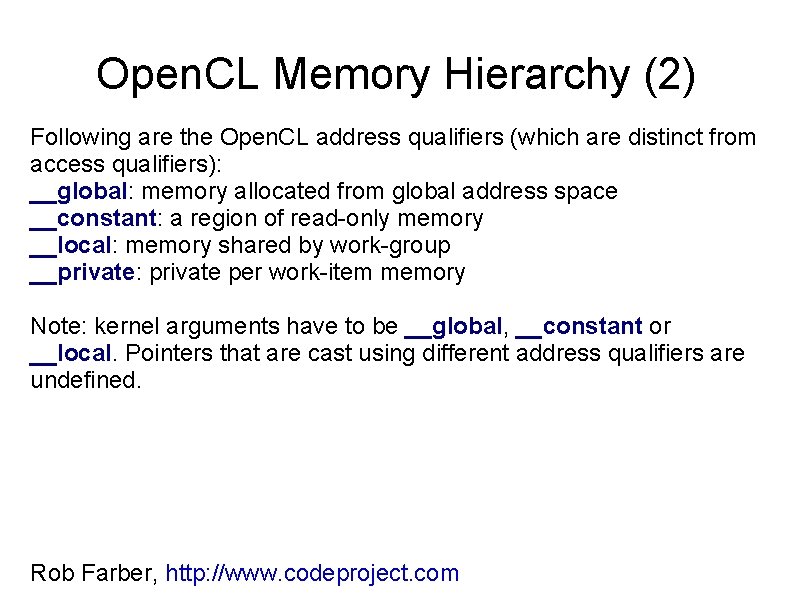 Open. CL Memory Hierarchy (2) Following are the Open. CL address qualifiers (which are