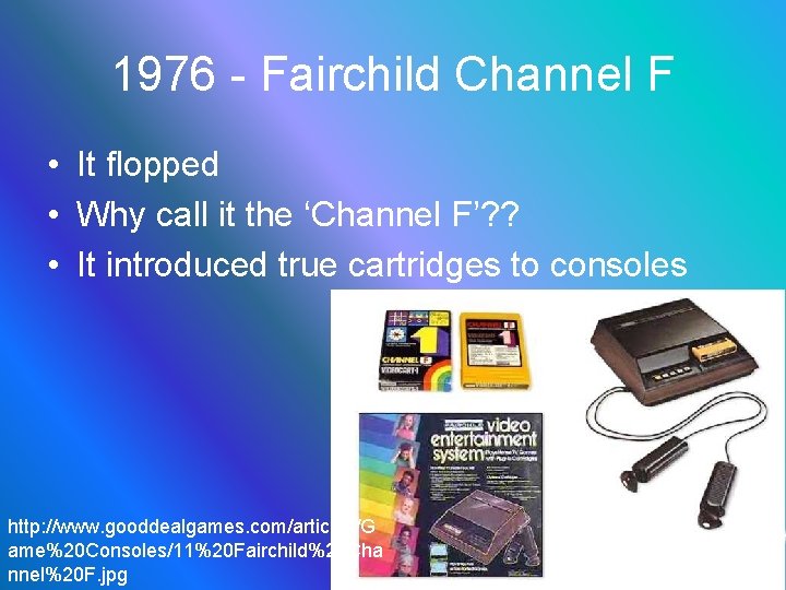 1976 - Fairchild Channel F • It flopped • Why call it the ‘Channel