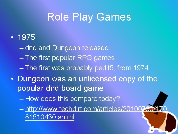 Role Play Games • 1975 – dnd and Dungeon released – The first popular