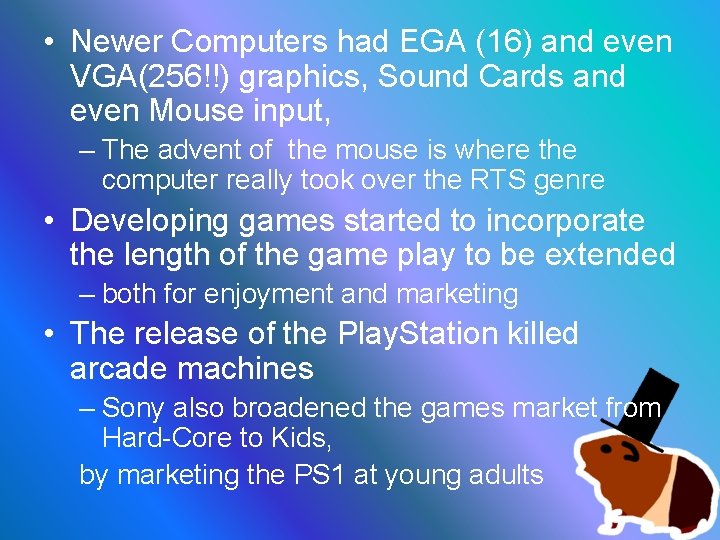  • Newer Computers had EGA (16) and even VGA(256!!) graphics, Sound Cards and
