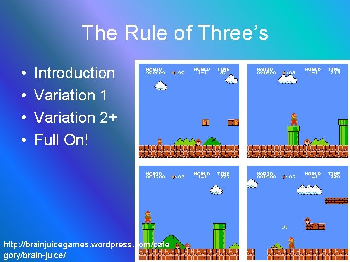 The Rule of Three’s • • Introduction Variation 1 Variation 2+ Full On! http: