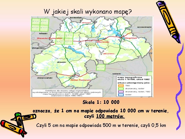 W jakiej skali wykonano mapę? Skala 1: 10 000 oznacza, że 1 cm na