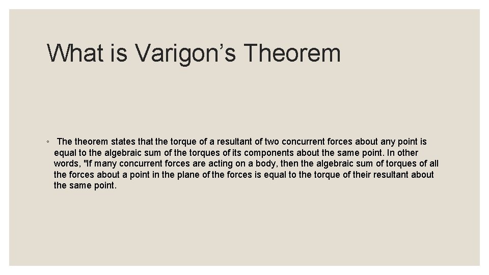 What is Varigon’s Theorem ◦ The theorem states that the torque of a resultant