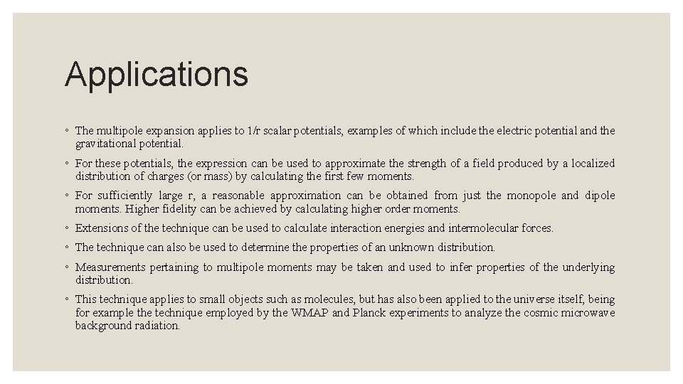 Applications ◦ The multipole expansion applies to 1/r scalar potentials, examples of which include