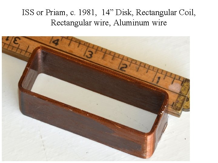 ISS or Priam, c. 1981, 14” Disk, Rectangular Coil, Rectangular wire, Aluminum wire 