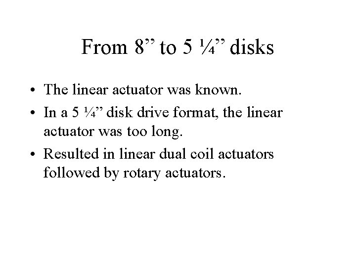 From 8” to 5 ¼” disks • The linear actuator was known. • In