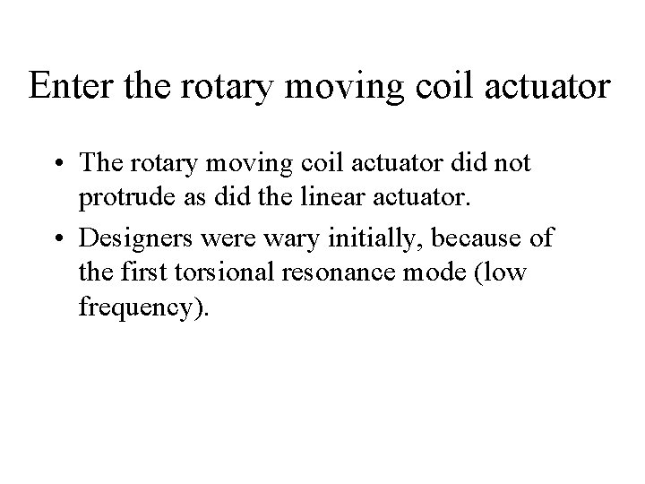 Enter the rotary moving coil actuator • The rotary moving coil actuator did not