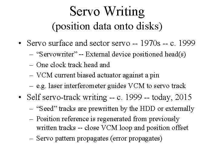 Servo Writing (position data onto disks) • Servo surface and sector servo -- 1970
