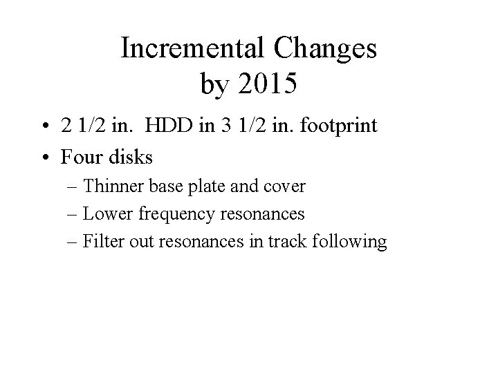 Incremental Changes by 2015 • 2 1/2 in. HDD in 3 1/2 in. footprint