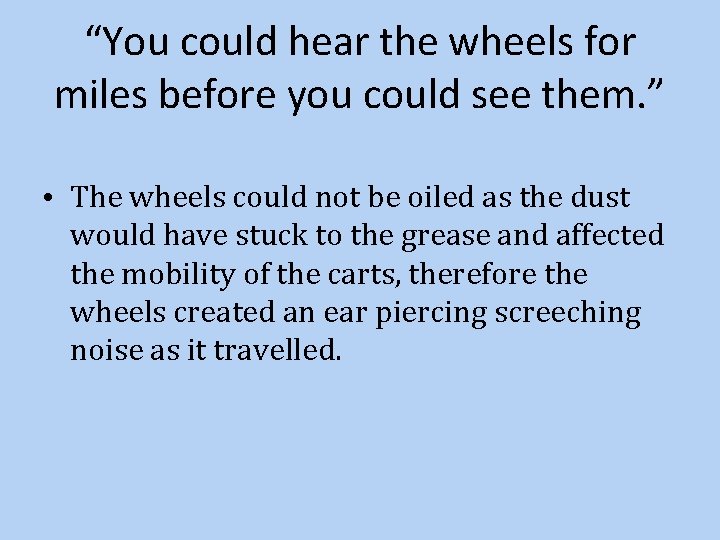 “You could hear the wheels for miles before you could see them. ” •