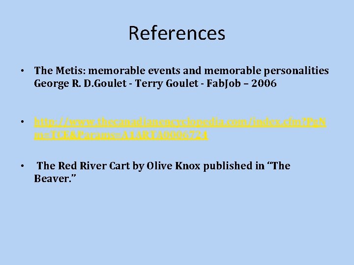 References • The Metis: memorable events and memorable personalities George R. D. Goulet -