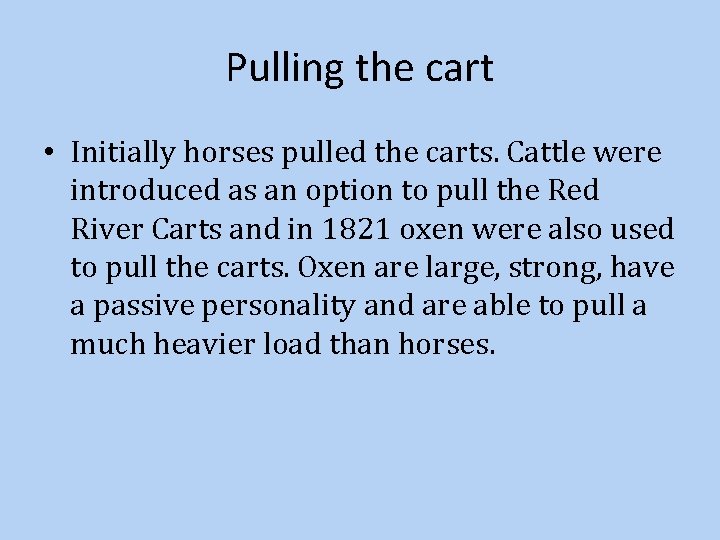 Pulling the cart • Initially horses pulled the carts. Cattle were introduced as an