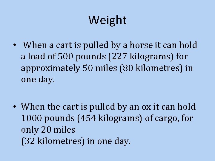 Weight • When a cart is pulled by a horse it can hold a