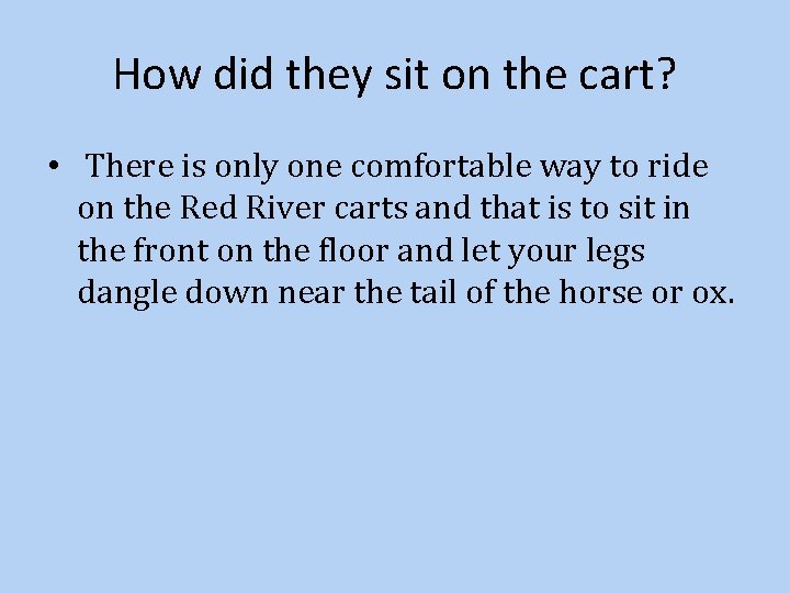 How did they sit on the cart? • There is only one comfortable way