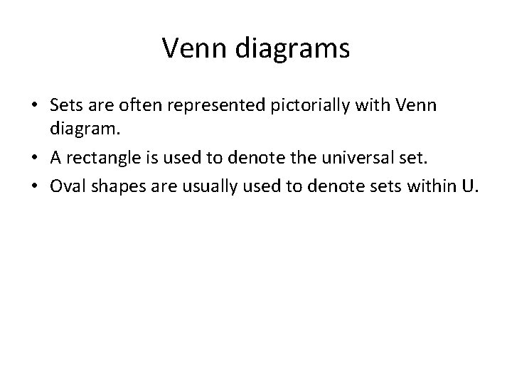 Venn diagrams • Sets are often represented pictorially with Venn diagram. • A rectangle