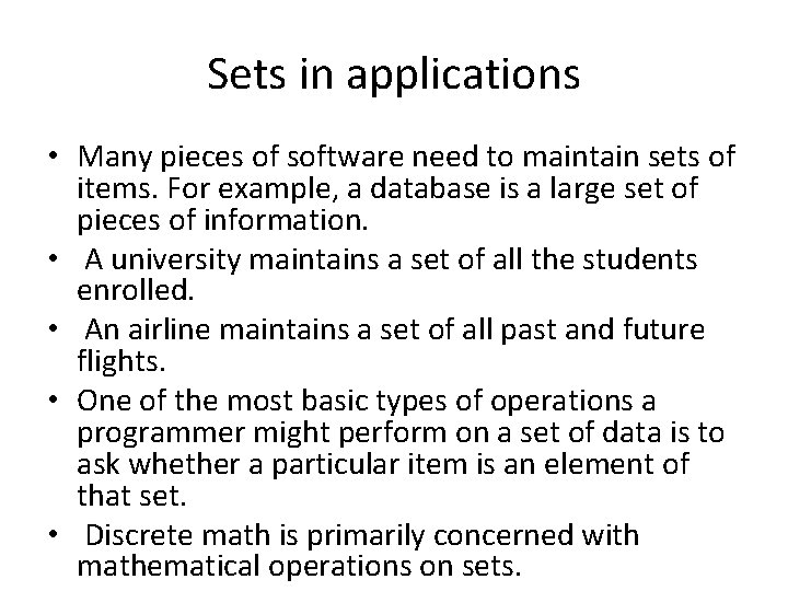 Sets in applications • Many pieces of software need to maintain sets of items.