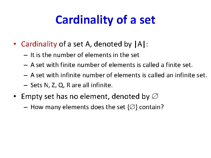Cardinality of a set • Cardinality of a set A, denoted by |A|: –