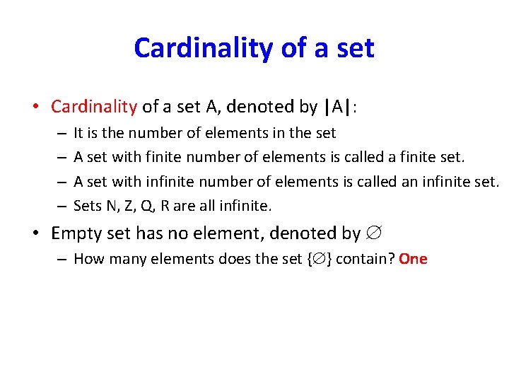 Cardinality of a set • Cardinality of a set A, denoted by |A|: –