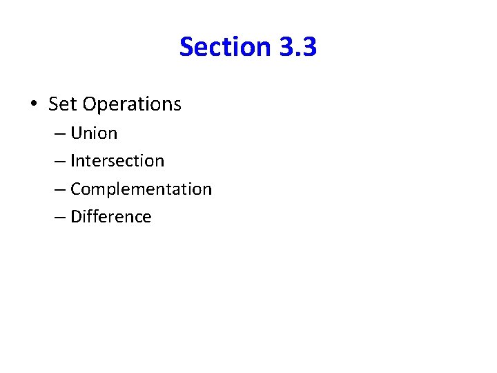 Section 3. 3 • Set Operations – Union – Intersection – Complementation – Difference