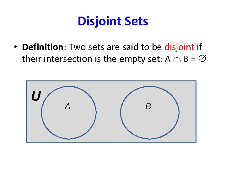 Disjoint Sets • Definition: Two sets are said to be disjoint if their intersection