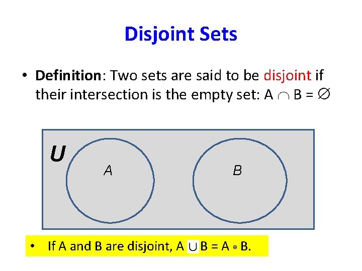Disjoint Sets • Definition: Two sets are said to be disjoint if their intersection