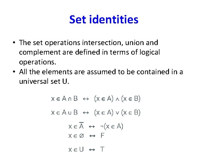 Set identities • The set operations intersection, union and complement are defined in terms