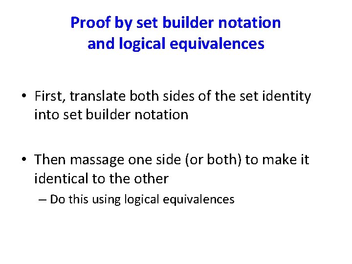 Proof by set builder notation and logical equivalences • First, translate both sides of