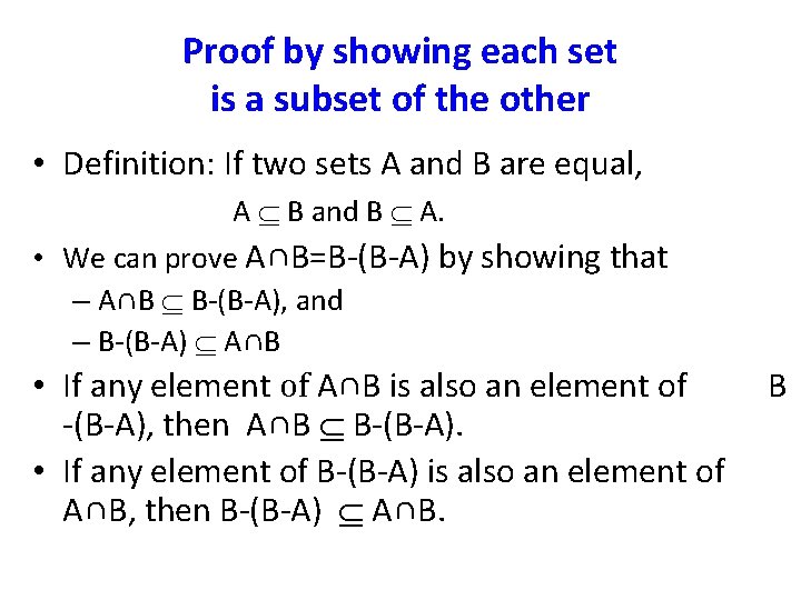 Proof by showing each set is a subset of the other • Definition: If