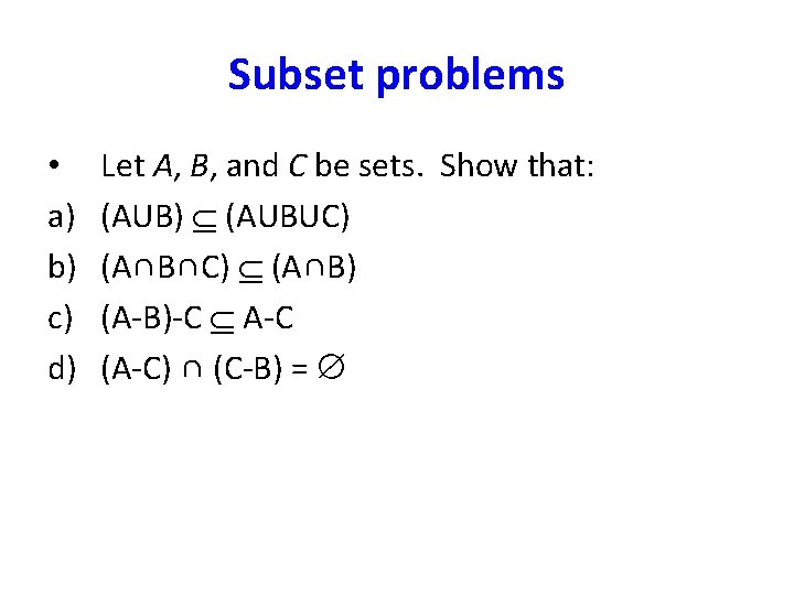 Subset problems • a) b) c) d) Let A, B, and C be sets.