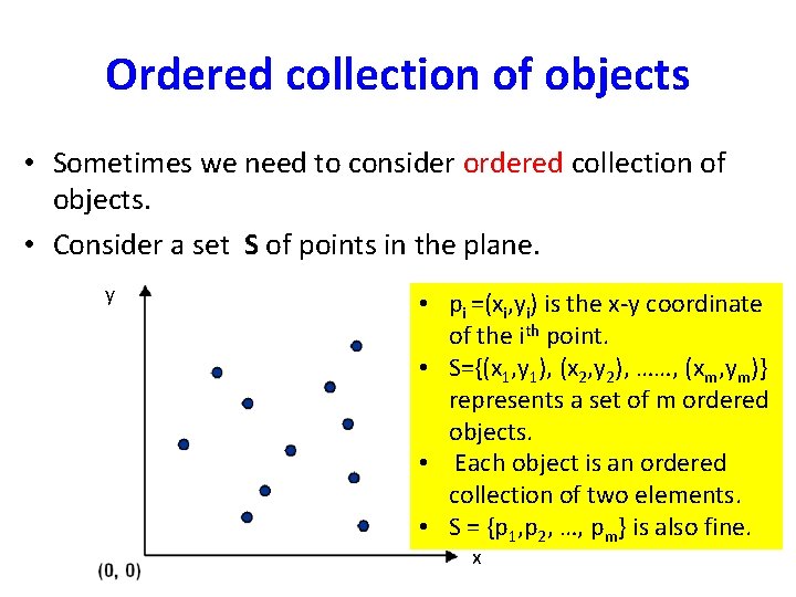 Ordered collection of objects • Sometimes we need to consider ordered collection of objects.