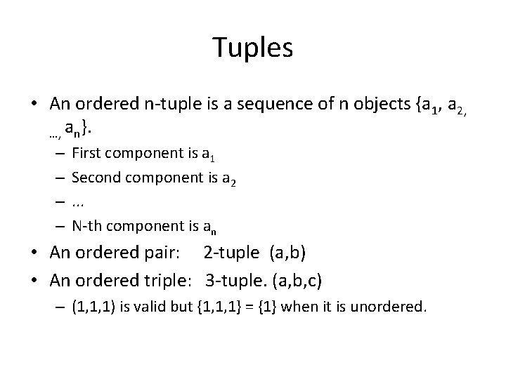 Tuples • An ordered n-tuple is a sequence of n objects {a 1, a