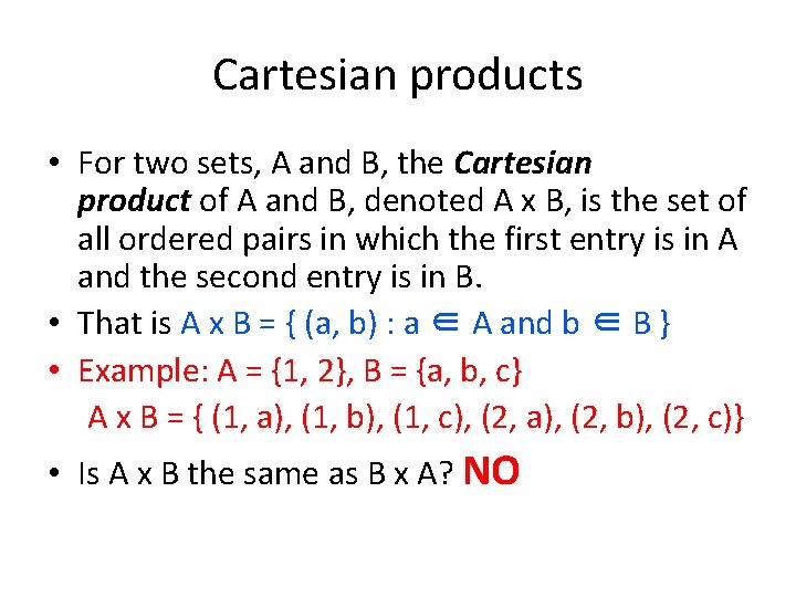 Cartesian products • For two sets, A and B, the Cartesian product of A